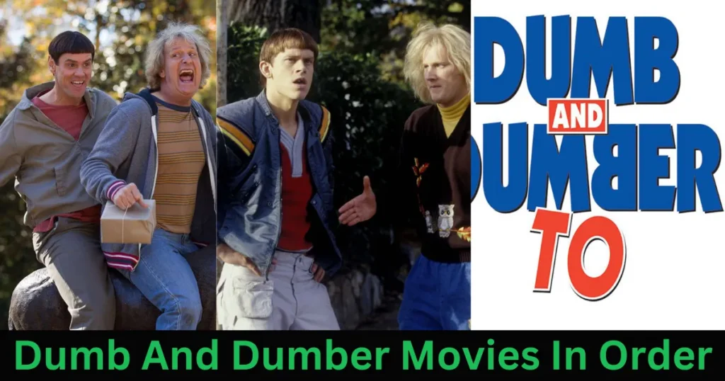 Dumb and Dumber Movies In Order